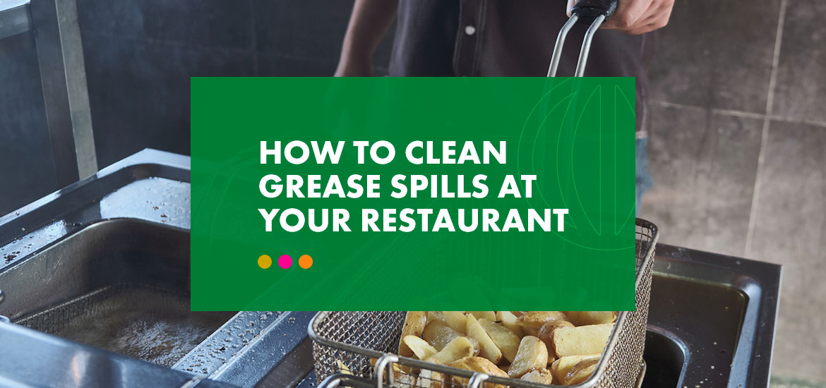 How to Clean Grease Spills at Your Restaurant
