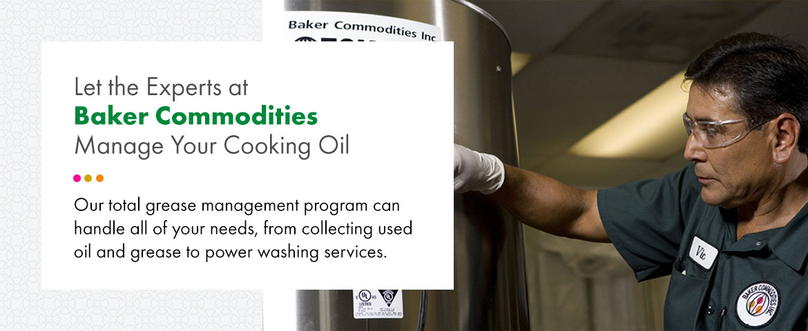 Let the Experts at Baker Commodities Manage Your Cooking Oil