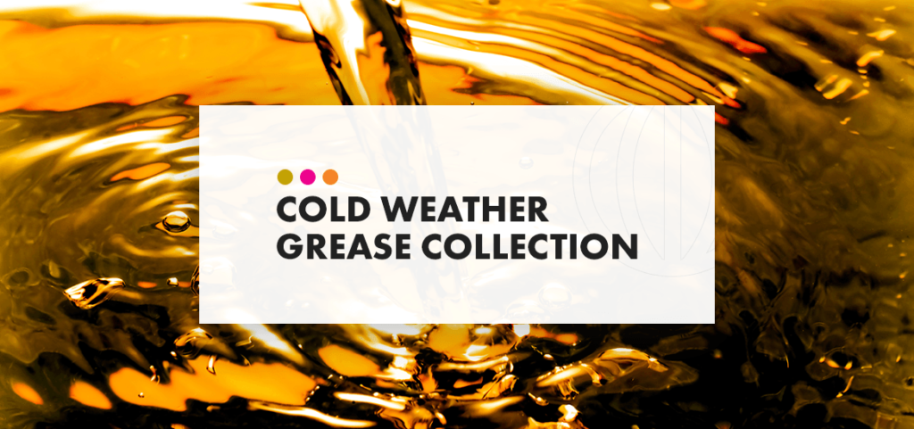 Cold weather grease collections