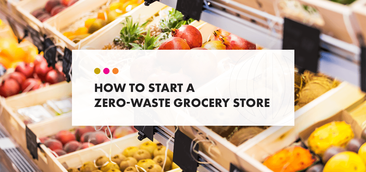 Starting a zero waste grocery store