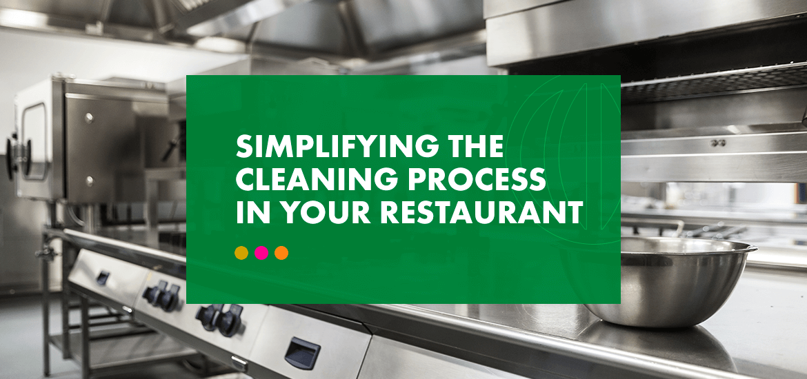 Simplifying the Cleaning Process in Your Restaurant